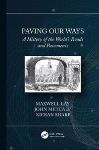 Cover image for Paving Our Ways: A History of the World's Roads and Pavements