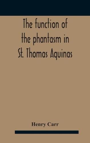 The Function Of The Phantasm In St. Thomas Aquinas