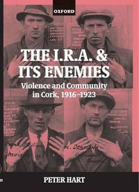 Cover image for The I.R.A. and Its Enemies: Violence and Community in Cork, 1916-1923