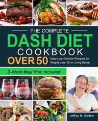 Cover image for The Complete DASH Diet Cookbook over 50