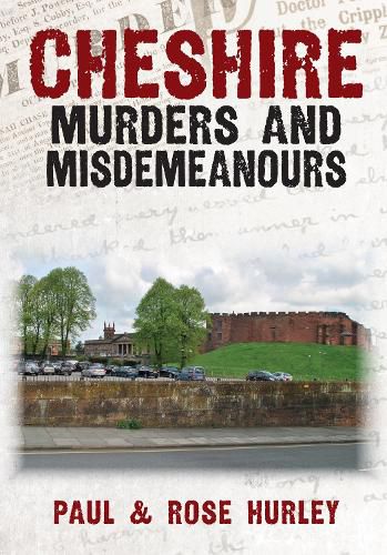 Cover image for Cheshire Murders and Misdemeanours