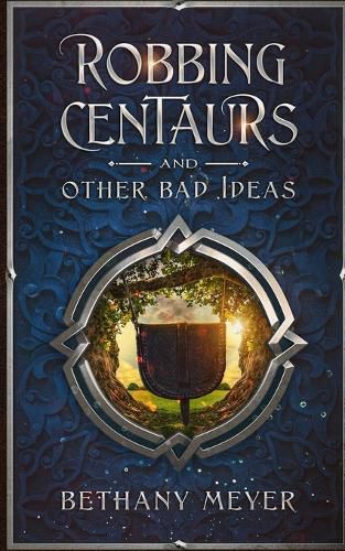 Cover image for Robbing Centaurs and Other Bad Ideas