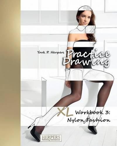Cover image for Practice Drawing - XL Workbook 3: Nylon Fashion