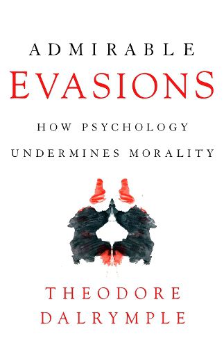Cover image for Admirable Evasions: How Psychology Undermines Morality