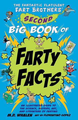 Cover image for The Fantastic Flatulent Fart Brothers' Second Big Book of Farty Facts: An Illustrated Guide to the Science, History, Art, and Literature of Farting (Humorous non-fiction book for kids); US edition