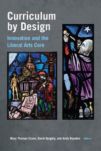Cover image for Curriculum by Design: Innovation and the Liberal Arts Core