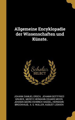 Cover image for Allgemeine Encyklopadie der Wissenschaften und Kuenste.