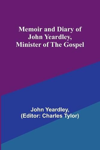 Memoir and Diary of John Yeardley, Minister of the Gospel