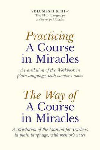 Cover image for Practicing A Course In Miracles - A translation of the Workbook in plain language and with mentoring notes