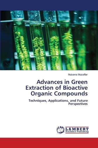 Cover image for Advances in Green Extraction of Bioactive Organic Compounds