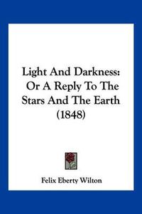 Cover image for Light and Darkness: Or a Reply to the Stars and the Earth (1848)