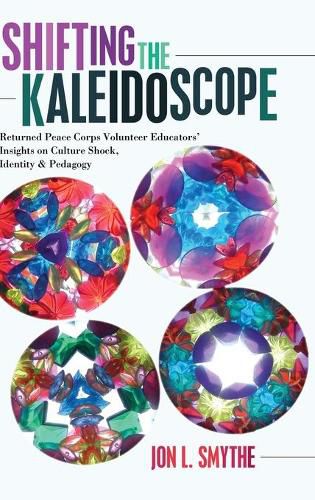 Cover image for Shifting the Kaleidoscope: Returned Peace Corps Volunteer Educators' Insights on Culture Shock, Identity and Pedagogy