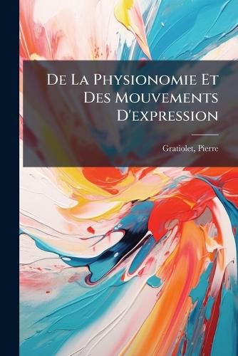 Cover image for De La Physionomie Et Des Mouvements D'expression