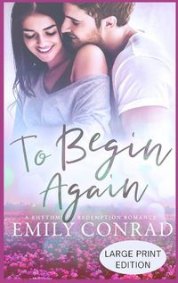 Cover image for To Begin Again: A Contemporary Christian Romance