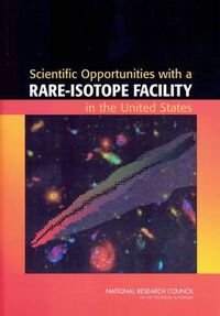 Cover image for Scientific Opportunities with a Rare-Isotope Facility in the United States