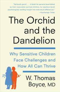 Cover image for The Orchid and the Dandelion: Why Sensitive Children Face Challenges and How All Can Thrive