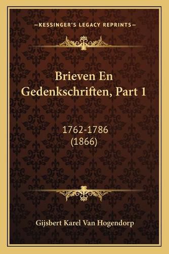 Cover image for Brieven En Gedenkschriften, Part 1: 1762-1786 (1866)