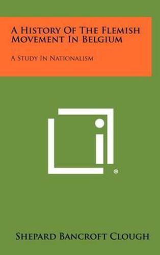 Cover image for A History of the Flemish Movement in Belgium: A Study in Nationalism