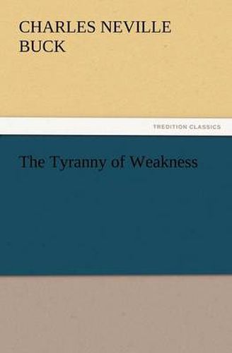 Cover image for The Tyranny of Weakness