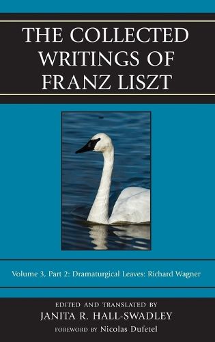 Cover image for The Collected Writings of Franz Liszt: Dramaturgical Leaves: Richard Wagner