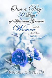 Cover image for One a Day, 30 Days of Spiritual Growth with the Women of the Bible