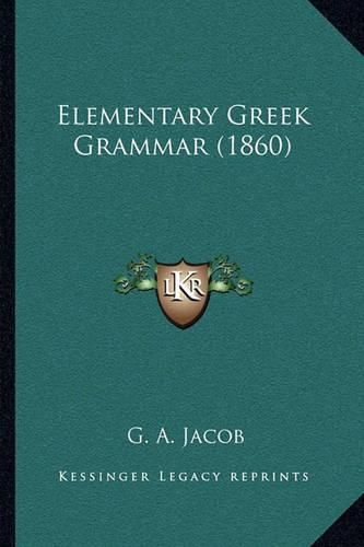 Cover image for Elementary Greek Grammar (1860)