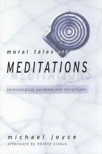 Cover image for Moral Tales and Meditations: Technological Parables and Refractions