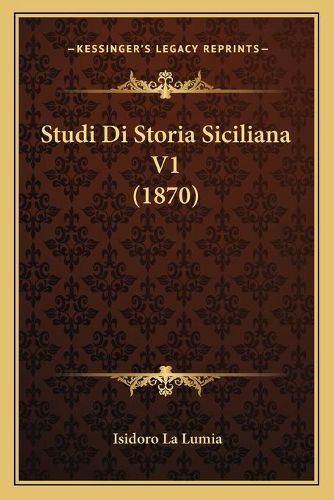 Cover image for Studi Di Storia Siciliana V1 (1870)