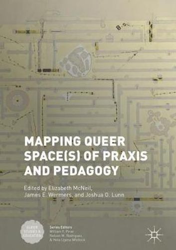 Cover image for Mapping Queer Space(s) of Praxis and Pedagogy