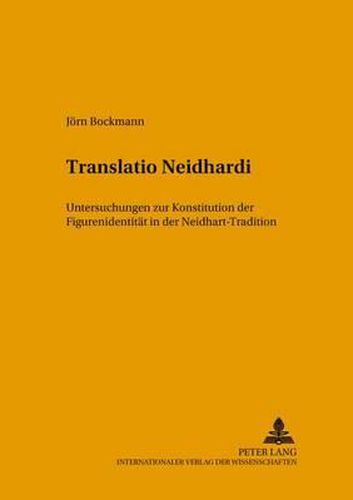 Cover image for Translatio Neidhardi: Untersuchungen Zur Konstitution Der Figurenidentitaet in Der Neidhart-Tradition