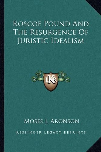 Roscoe Pound and the Resurgence of Juristic Idealism