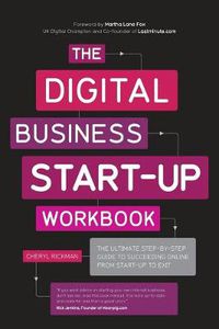 Cover image for The Digital Business Start-Up Workbook: The Ultimate Step-by-Step Guide to Succeeding Online from Start-up to Exit