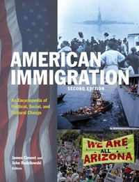 Cover image for American Immigration: An Encyclopedia of Political, Social, and Cultural Change: An Encyclopedia of Political, Social, and Cultural Change