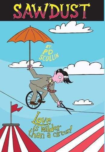 Cover image for Sawdust: Love is wilder than a circus