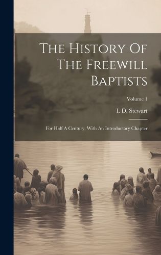 Cover image for The History Of The Freewill Baptists