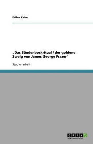 Das Sundenbockritual / der goldene Zweig von James George Frazer