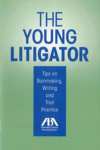 Cover image for The Young Litigator: Tips on Rainmaking, Writing and Trial Practice