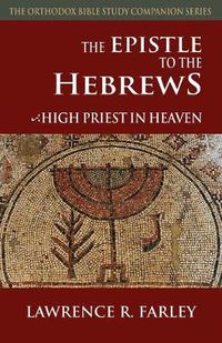 Cover image for The Epistle to the Hebrews: High Priest in Heaven