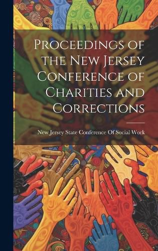 Cover image for Proceedings of the New Jersey Conference of Charities and Corrections