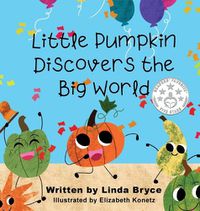 Cover image for Little Pumpkin Discovers the Big World