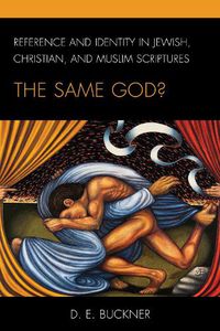 Cover image for Reference and Identity in Jewish, Christian, and Muslim Scriptures: The Same God?