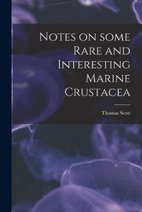 Cover image for Notes on Some Rare and Interesting Marine Crustacea