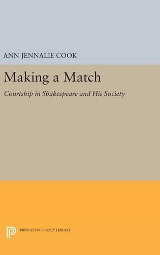 Cover image for Making a Match: Courtship in Shakespeare and His Society