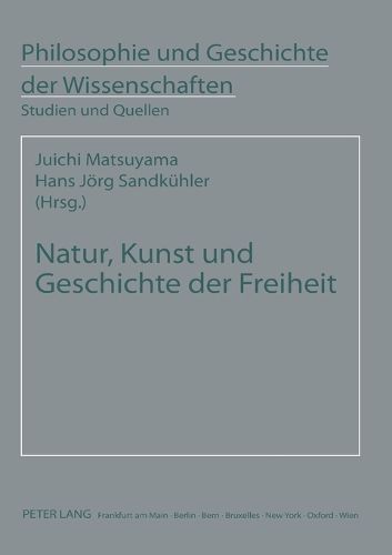 Cover image for Natur, Kunst und Geschichte der Freiheit; Studien zur Philosophie F.W.J. Schellings in Japan