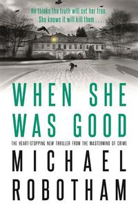 Cover image for When She Was Good: The heart-stopping new psychological thriller from the million copy bestseller