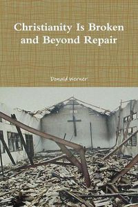 Cover image for Christianity Is Broken and Beyond Repair