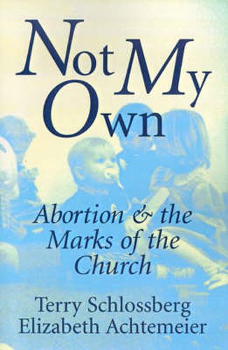 Cover image for Not My Own: Abortion and the Marks of the Church