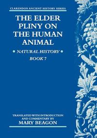 Cover image for The Elder Pliny on the Human Animal: Natural History Book 7