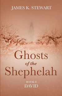 Cover image for Ghosts of the Shephelah, Book 8: David