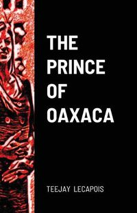 Cover image for The Prince Of Oaxaca